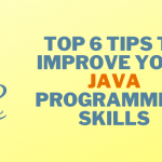 Top 6 tips to improve your java programming skills
