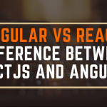 Angular Vs React: Difference Between ReactJS and Angular 