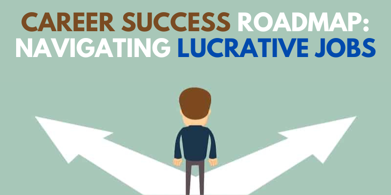 Career Success Roadmap Navigating Lucrative Jobs
