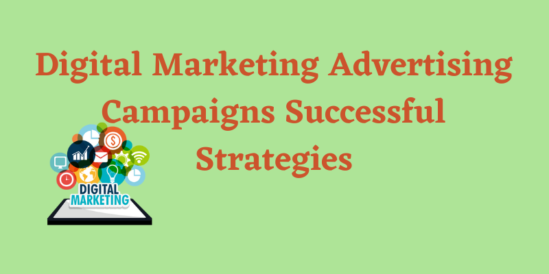 Digital Marketing Advertising Campaigns Successful Strategies