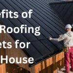 Benefits Of Metal Roofing Sheets For Your House